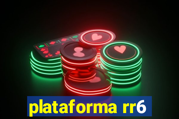 plataforma rr6